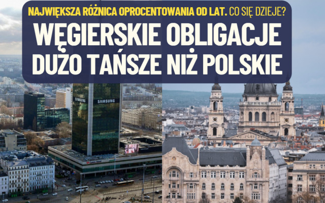 Dlaczego Polska płaci za obligacje większy procent niż Węgry? Rekordowa różnica! Czy inwestorzy widzą w polskich obligacjach coś niepokojącego?
