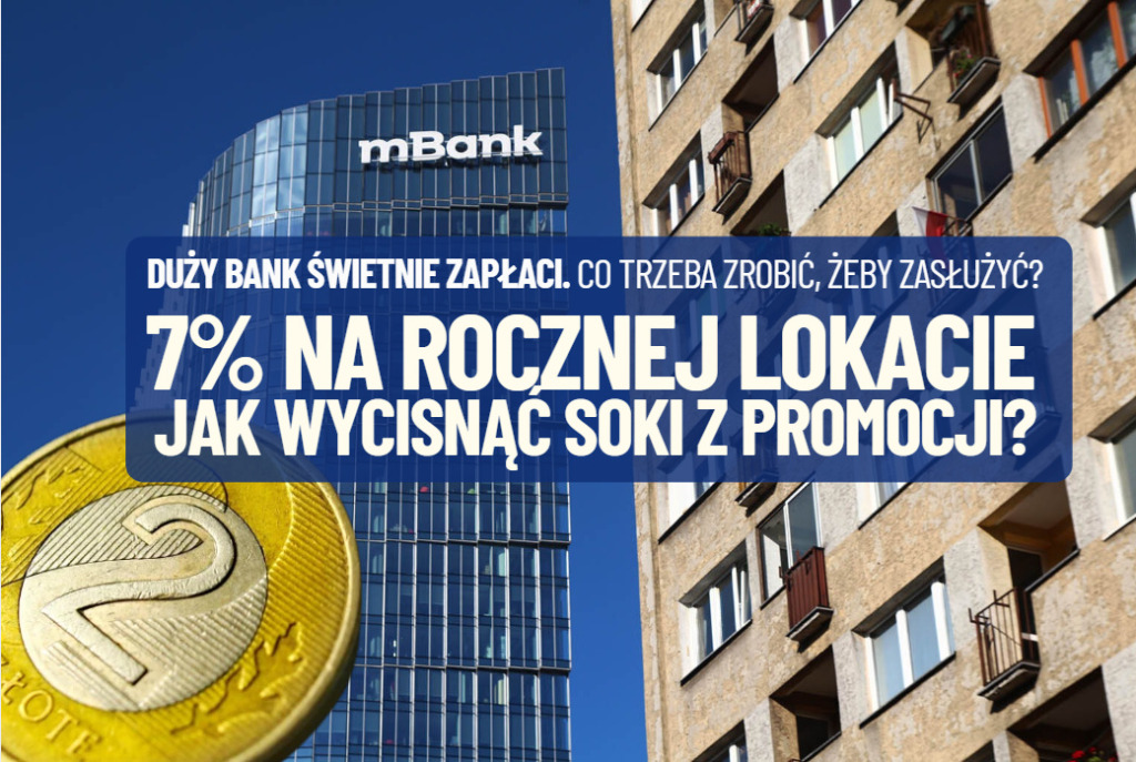 Zapłacą nawet 7% na rocznej lokacie, ale pod warunkiem, że zainwestujesz w fundusz. Może być bezpieczny. Okazja czy pułapka? Recenzuję!