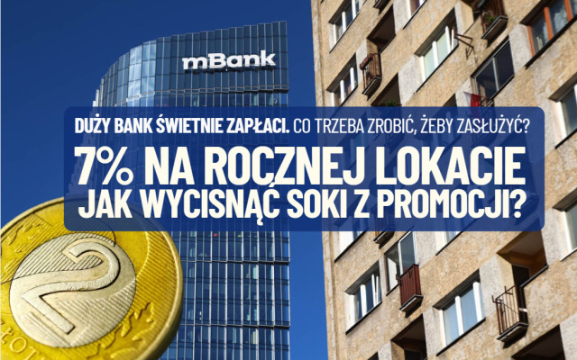 Zapłacą nawet 7% na rocznej lokacie, ale pod warunkiem, że zainwestujesz w fundusz. Może być bezpieczny. Okazja czy pułapka? Recenzuję!