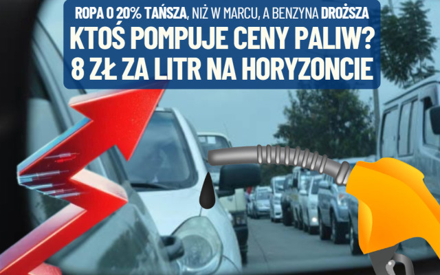Kto pompuje ceny paliwa? 8 zł za litr Pb95 blisko. Dlaczego benzyna jest już droższa niż w marcu, choć ceny ropy naftowej są wciąż o 20% niżej?