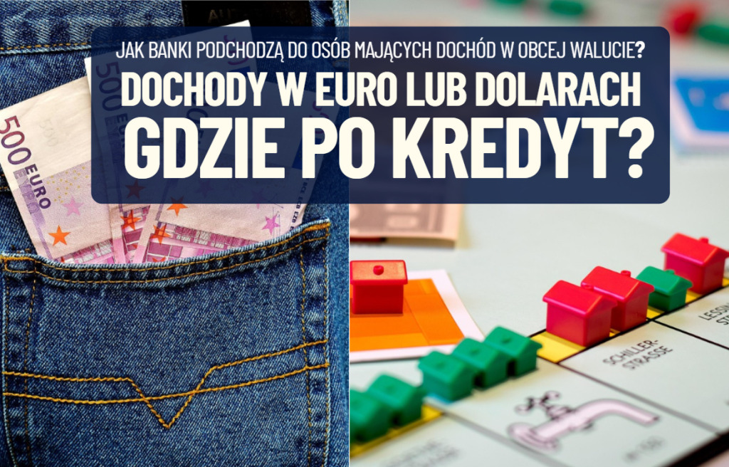Jesteś informatykiem albo pracownikiem międzynarodowej korporacji? Masz dochody w walucie obcej? Te banki mają dla Ciebie kredyt