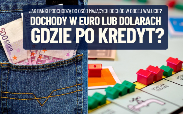 Jesteś informatykiem albo pracownikiem międzynarodowej korporacji? Masz dochody w walucie obcej? Te banki mają dla Ciebie kredyt