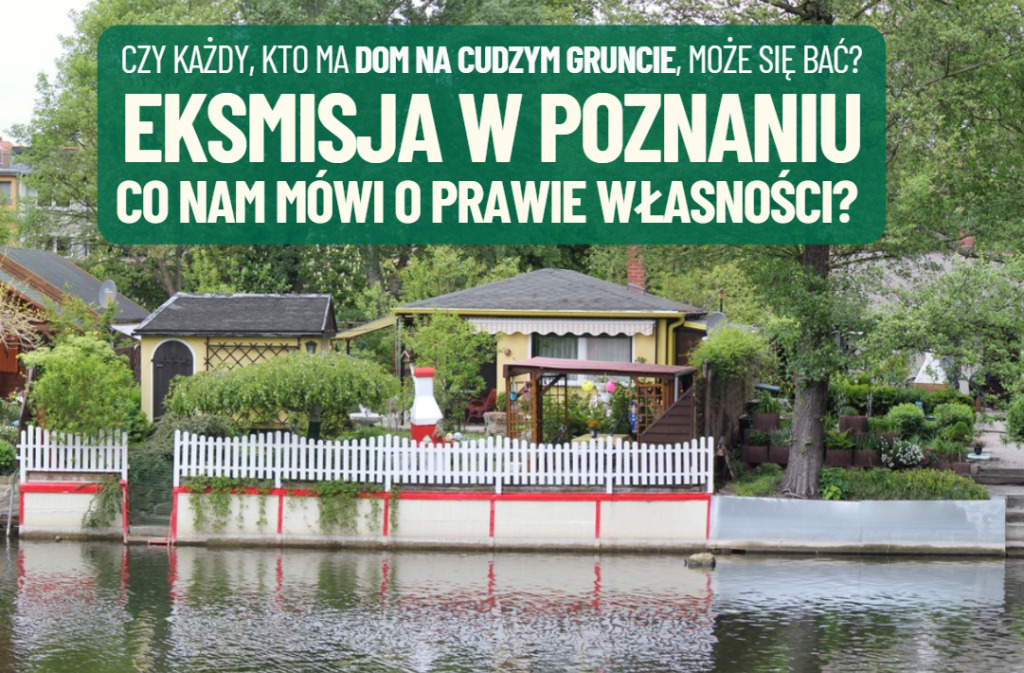 Spektakularna eksmisja na Osiedlu Maltańskim w Poznaniu i wnioski dla posiadaczy „betonowego złota”. Co ze świętym prawem własności?