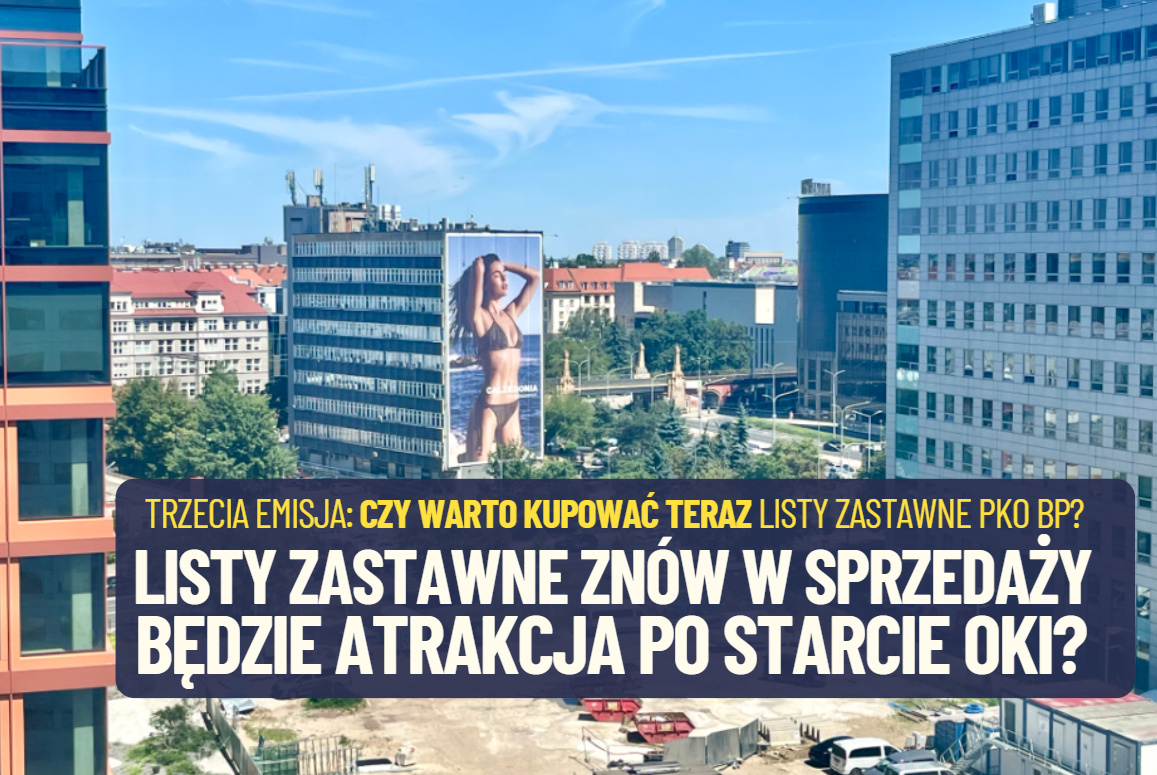 Największy polski bank od dziś znów sprzedaje listy zastawne. To może być hit po starcie kont OKI, ale czy warto je kupić dziś?