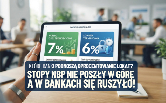 Stopy procentowe NBP wciąż bez zmian, ale banki już reagują na wyższą cenę pieniądza. W których bankach oprocentowanie lokat idzie w góry? Nowy ranking!