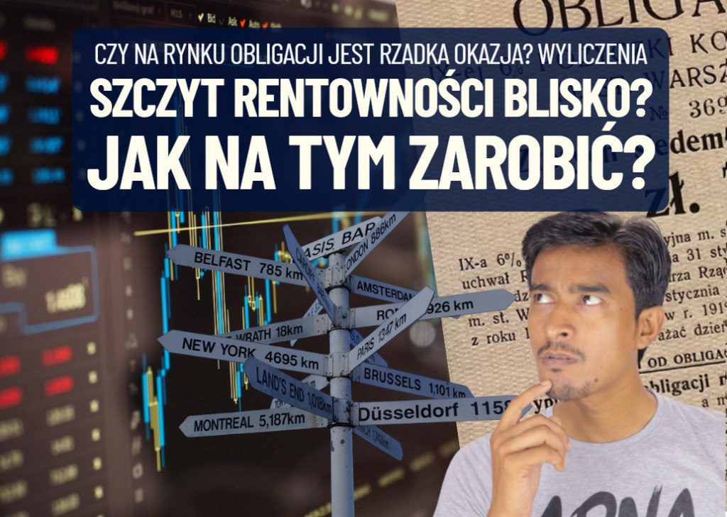 Najwyższa od 20–30 lat rentowność obligacji. A jeśli szczyt już blisko? Ile można by zarobić na… odwróceniu trendu? On policzył: krocie!