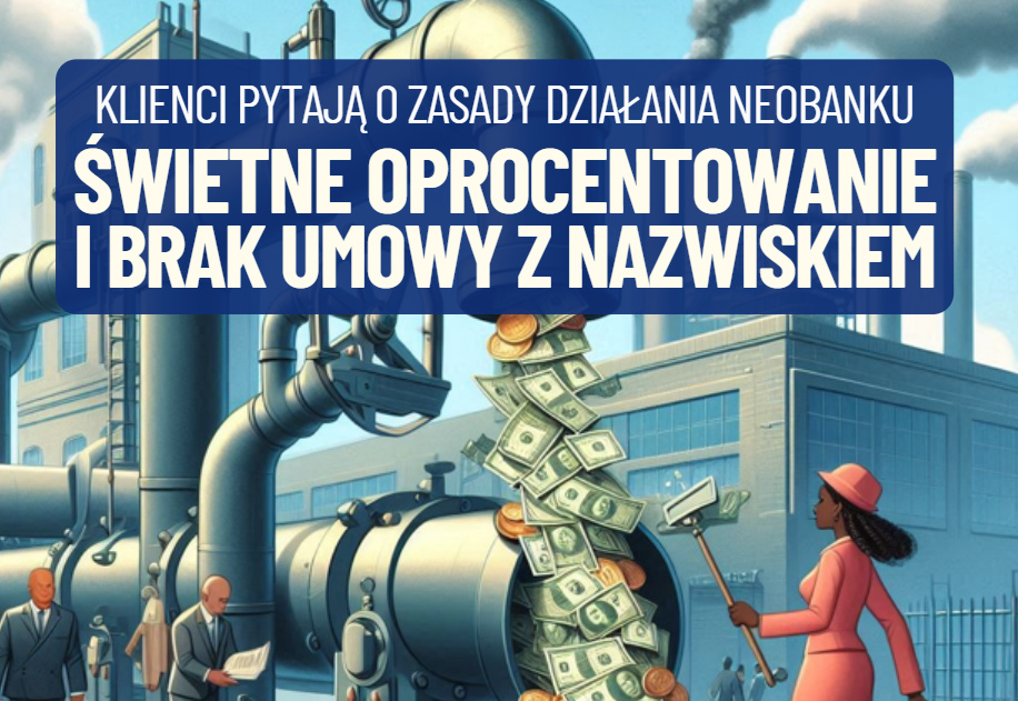 Świetne oprocentowanie i… brak spersonalizowanej umowy. „Jak udowodnić, że mam tam pieniądze?” – pyta klient. I co z gwarancjami? Wyjaśniam