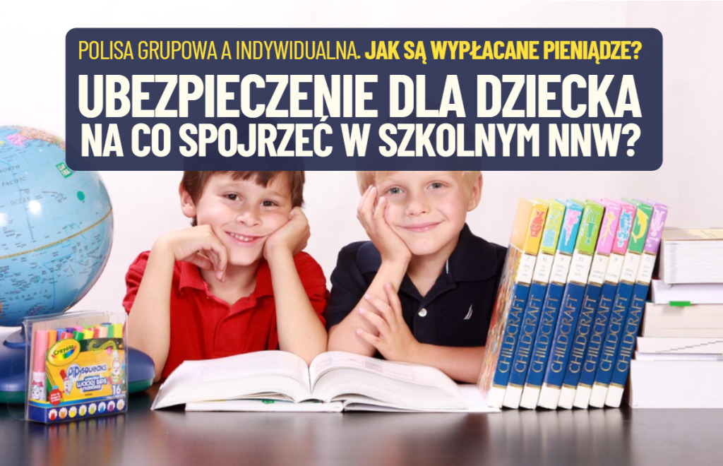 Ubezpieczenie dla dziecka. Kiedy wystarczy szkolne NNW, a kiedy przyda się polisa indywidualna? W jakim przypadku warto kupić obie polisy?