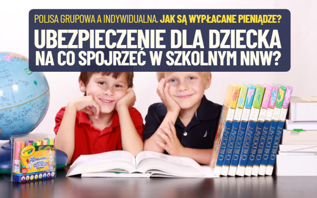Ubezpieczenie dla dziecka. Kiedy wystarczy szkolne NNW, a kiedy przyda się polisa indywidualna? W jakim przypadku warto kupić obie polisy?