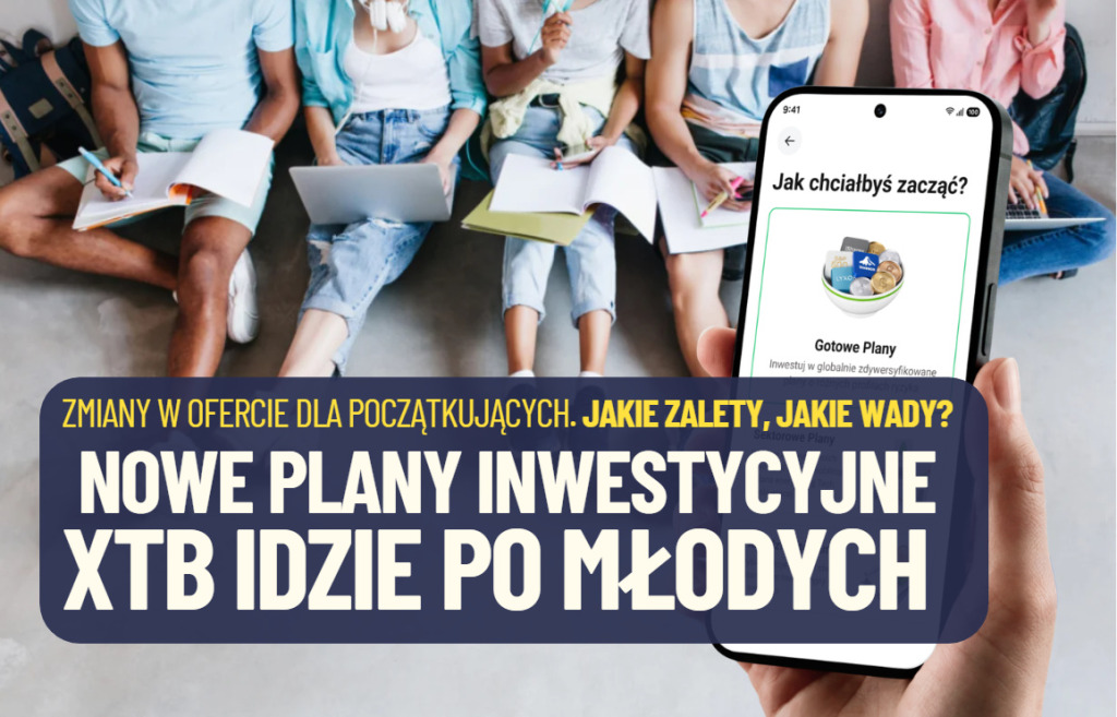 XTB pokazał zmiany w swoich planach inwestycyjnych. Czy znów wyznacza „złoty standard” wciągania Polaków w wir inwestycji? Testuję i oceniam