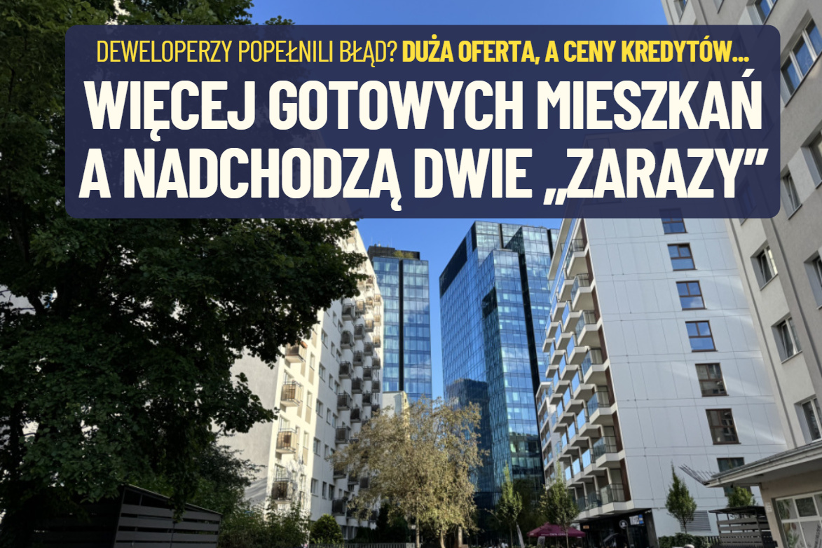 Czarny sen deweloperów? Gotowych mieszkań dwa razy więcej, niż w zeszłym roku. A kredyt będzie znów droższy. Jak to zmieni rynek nieruchomości?