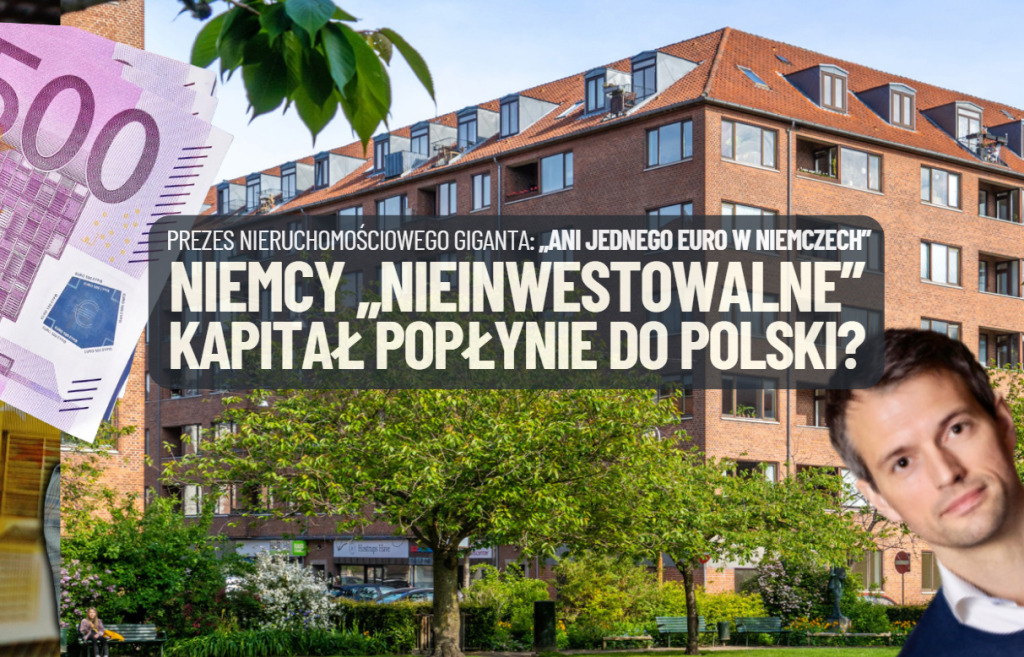 „Niemcy są nieinwestowalne” – twierdzi prezes nieruchomościowego giganta. Czy to oznacza, że wielki kapitał funduszy popłynie na polski rynek najmu?