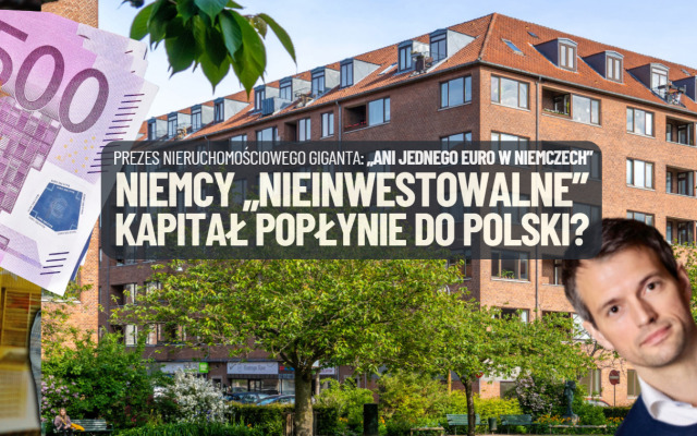 „Niemcy są nieinwestowalne” – twierdzi prezes nieruchomościowego giganta. Czy to oznacza, że wielki kapitał funduszy popłynie na polski rynek najmu?
