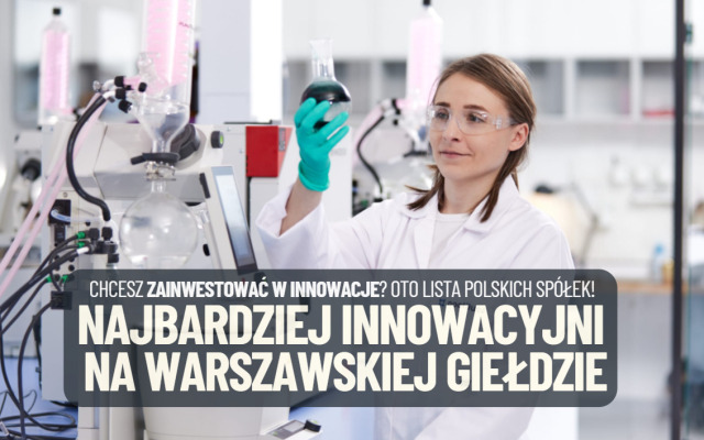 Nie tylko banki, energetyka i przemysł. Oto najbardziej innowacyjne spółki z warszawskiej giełdy. Kosmos, kwanty i materiały przyszłości!