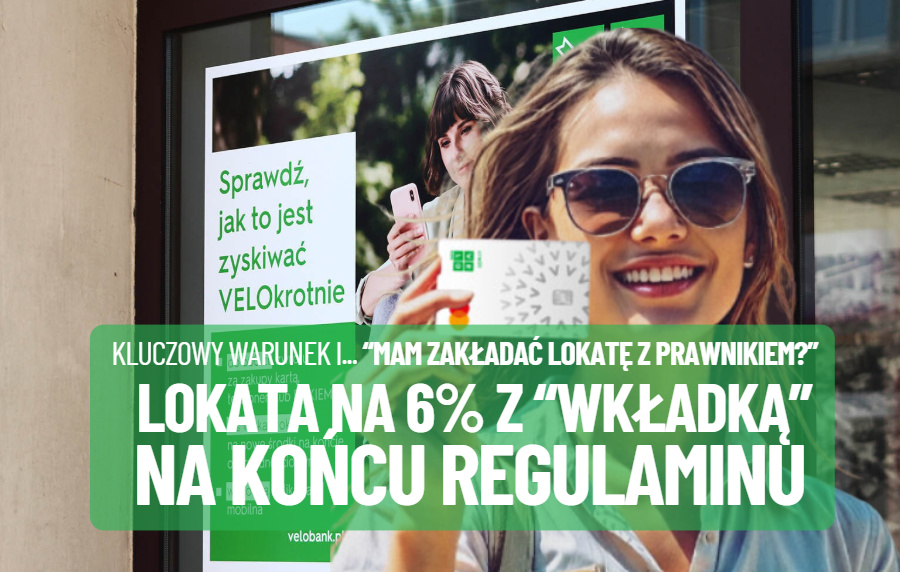 VeloBank płaci aż 6% na półrocznej lokacie. Ale nie wszystkim. Klienci skarżą się „ukryty” warunek. „Mam zakładać lokatę z prawnikiem?”