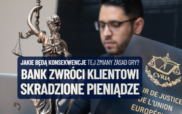 Orzeczenie TSUE zmusza banki do tymczasowego zwracania klientom pieniędzy, które „wyparowały” z ich kont. Oto lista konsekwencji