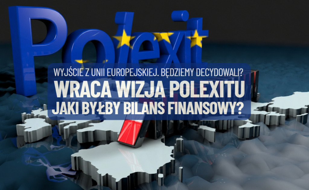 Znów polityczna jatka o Polexit. Czy istnieje jakikolwiek scenariusz, w którym mogłoby nam się to opłacić? Próbuję oszacować
